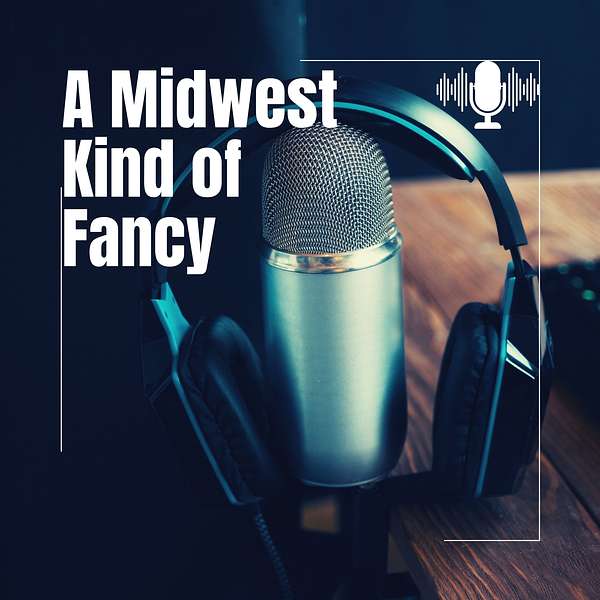 A Midwest Kind of Fancy Podcast Artwork Image