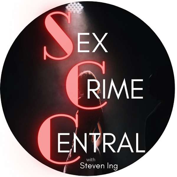 Sex Crime Central with Steven Ing, MFT Podcast Artwork Image