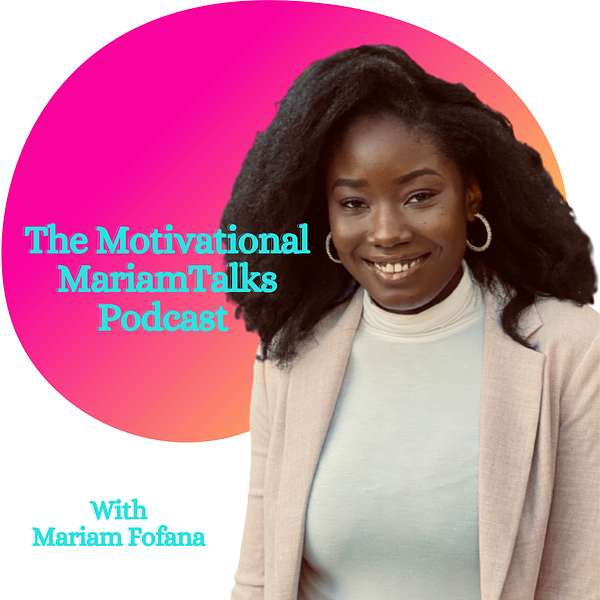 The Motivational MariamTalks Podcast Podcast Artwork Image