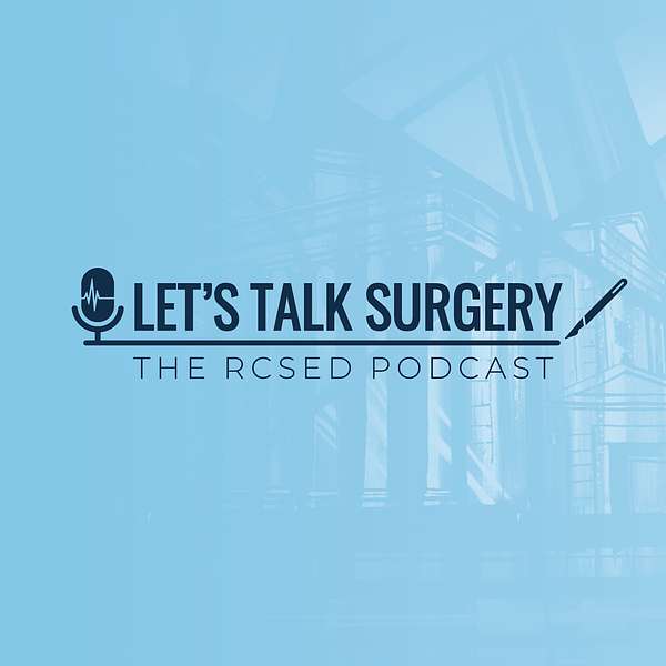 Let's Talk Surgery: The RCSEd Podcast Podcast Artwork Image