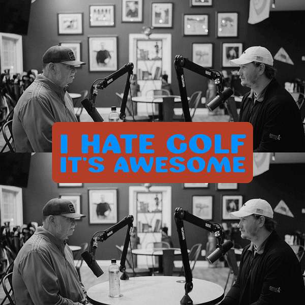 I Hate Golf It's Awesome Podcast Artwork Image