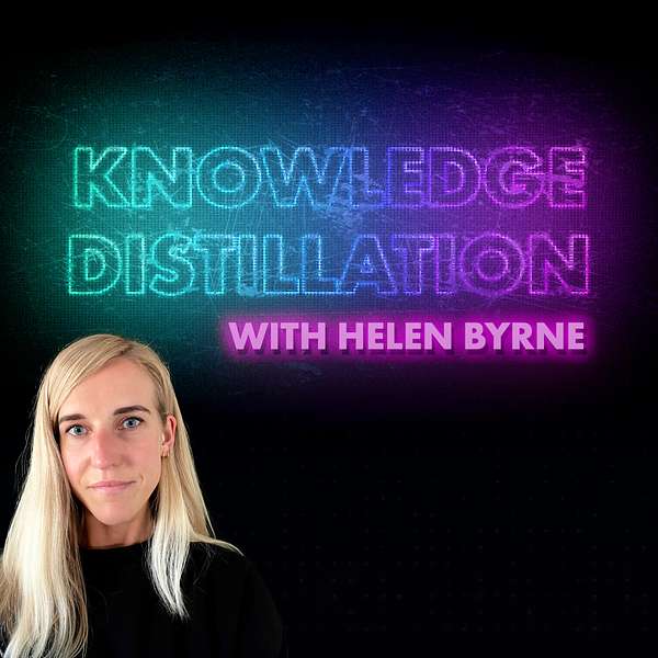 Knowledge Distillation with Helen Byrne Podcast Artwork Image