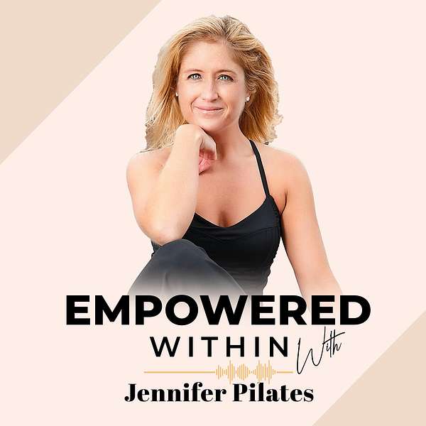 Empowered Within with Jennifer Pilates Podcast Artwork Image