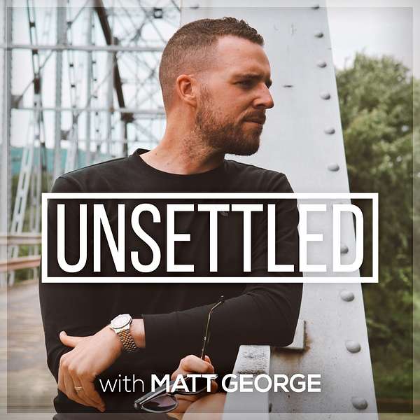 Unsettled with Matt George  Podcast Artwork Image