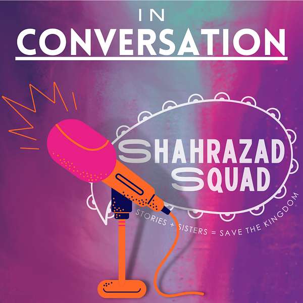 Shahrazad Squad: In Conversation  Podcast Artwork Image