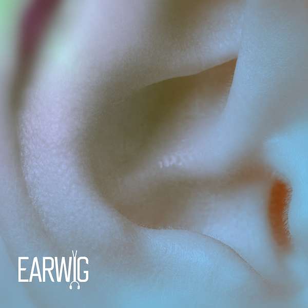 Earwig: Sonic Theatre Podcasts Podcast Artwork Image