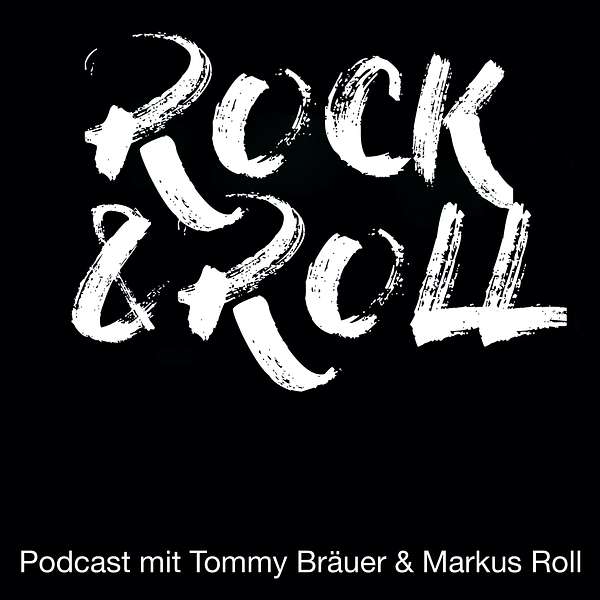 Rock 'n' Roll - Ein Podcast mit Tommy Bräuer und Markus Roll Podcast Artwork Image