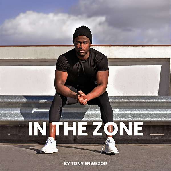 IN THE ZONE by Tony Enwezor Podcast Artwork Image