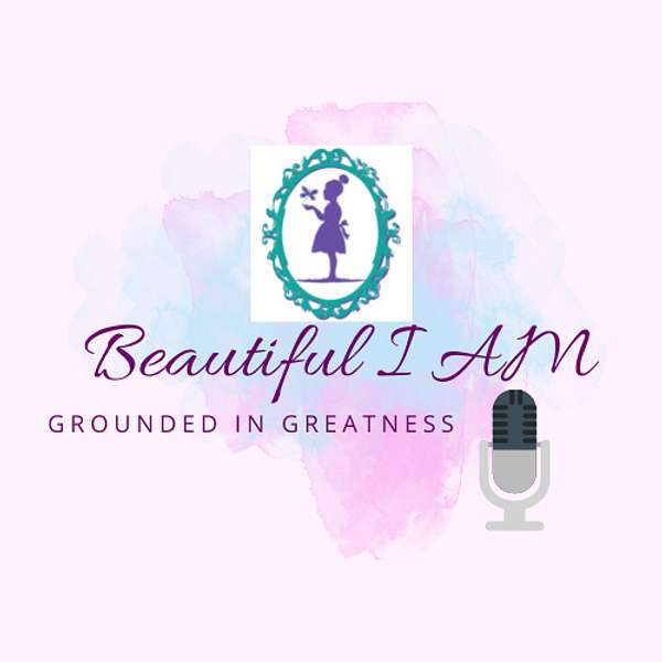 Beautiful I Am Podcast Podcast Artwork Image
