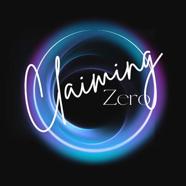 Claiming Zero Podcast Artwork Image