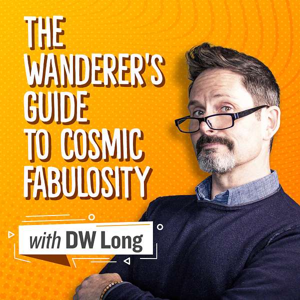 The Wanderer's Guide to Cosmic Fabulosity Podcast Artwork Image