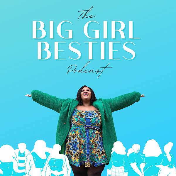 Big Girl Besties Podcast Artwork Image