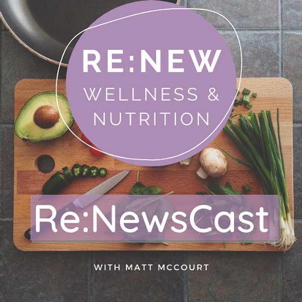 Re:NewsCast Wellness & Nutrition  Podcast Artwork Image