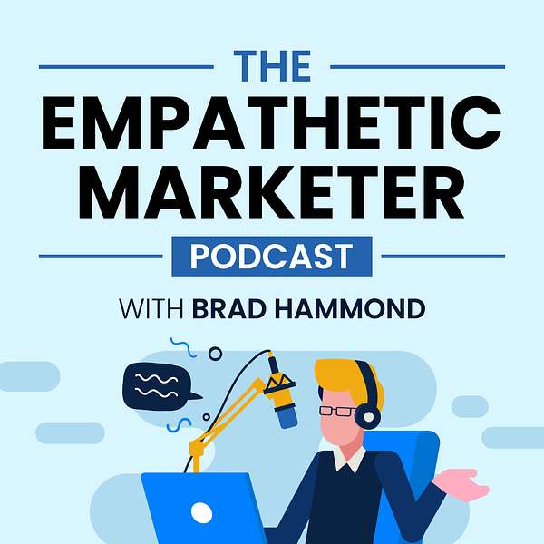 The Empathetic Marketer Podcast Podcast Artwork Image