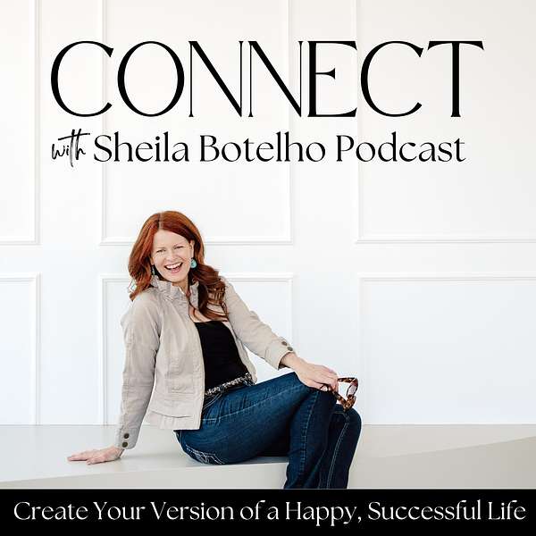 CONNECT with Sheila Botelho Podcast Podcast Artwork Image