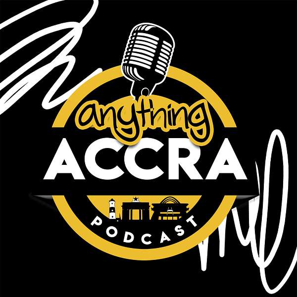 Anything Accra - The Podcast Podcast Artwork Image