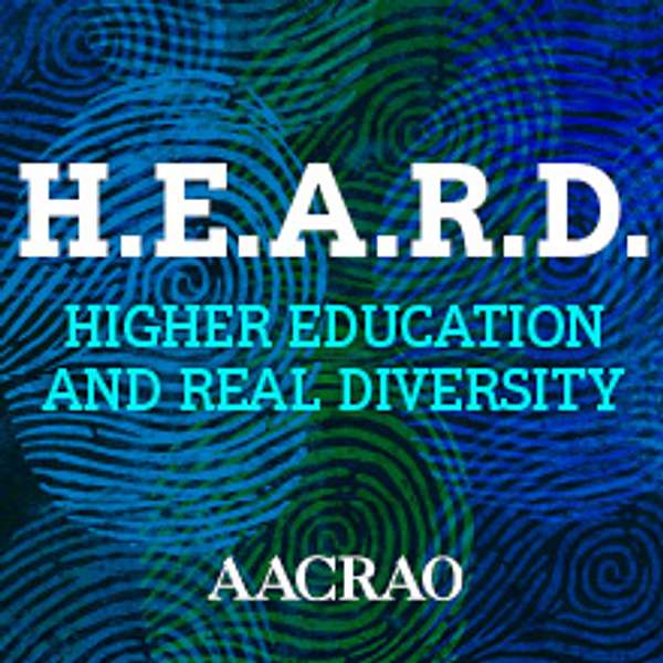 H.E.A.R.D., An AACRAO Podcast Podcast Artwork Image