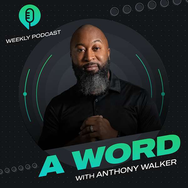 A Word with Anthony Walker Podcast Artwork Image