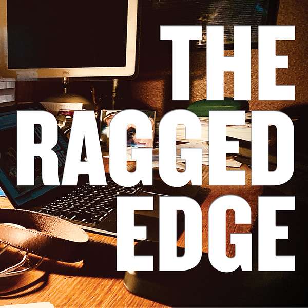 The Ragged Edge  Podcast Artwork Image