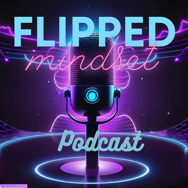 FLIPPED Mindset Podcast Podcast Artwork Image