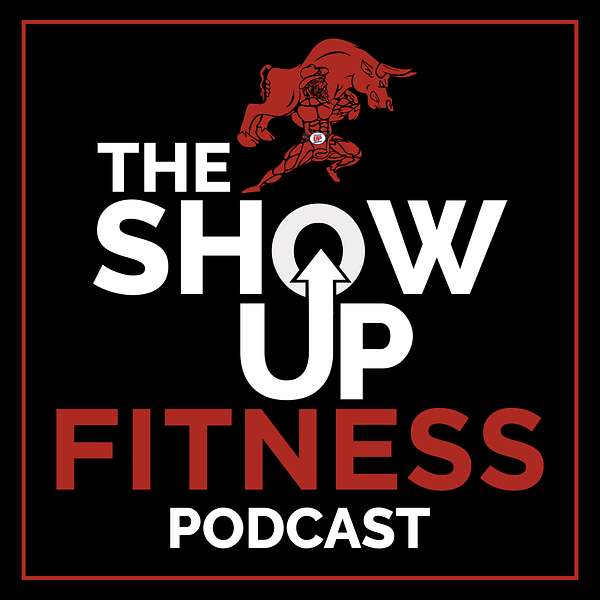 The Show Up Fitness Podcast Podcast Artwork Image