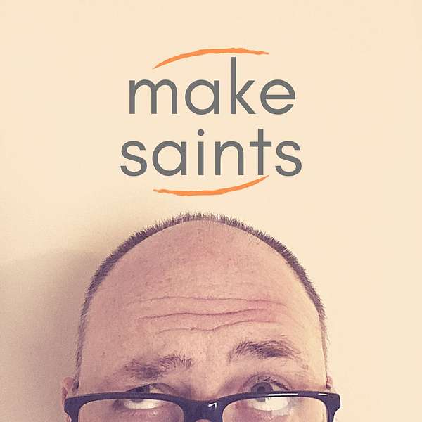 Make Saints Podcast Artwork Image