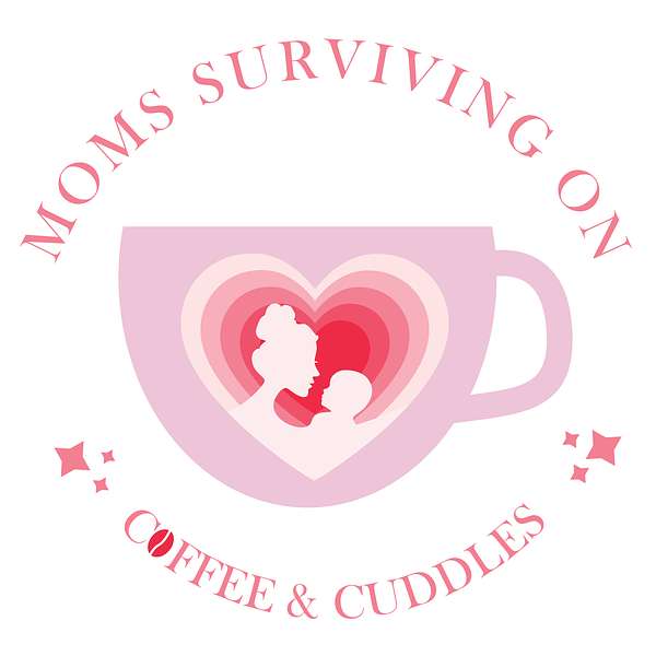 Moms Surviving on Coffee & Cuddles Podcast Artwork Image
