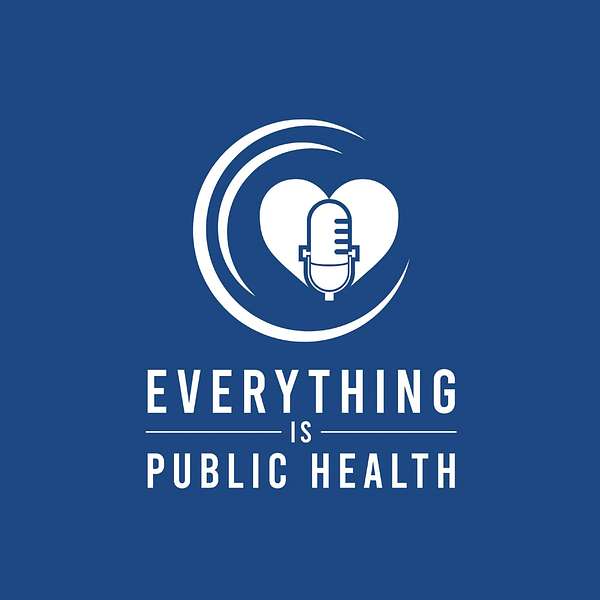 Everything is Public Health Podcast Artwork Image