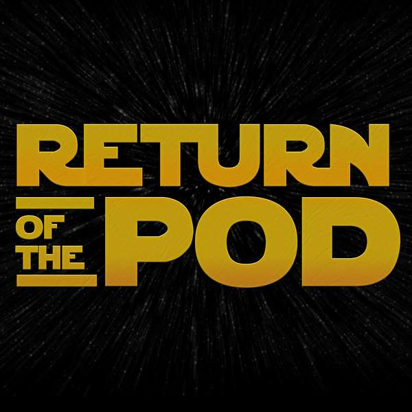 Return of the Pod: A Podcast About Star Wars Podcast Artwork Image