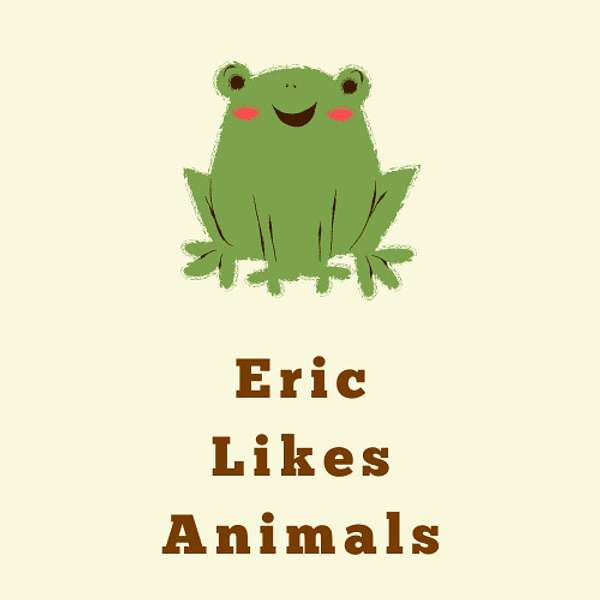 Eric Likes Animals Podcast Artwork Image