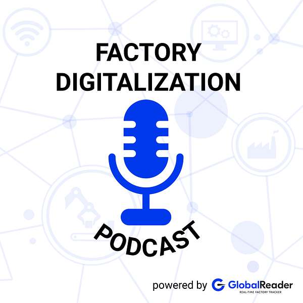 FACTORY  DIGITALIZATION PODCAST powered by GlobalReader Podcast Artwork Image