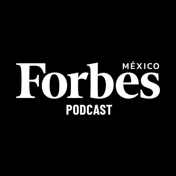Forbes México Podcast  Podcast Artwork Image