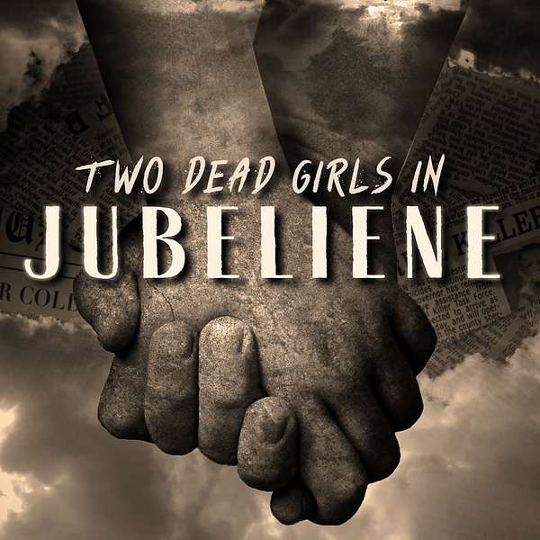 Two Dead Girls in Jubeliene Podcast Artwork Image