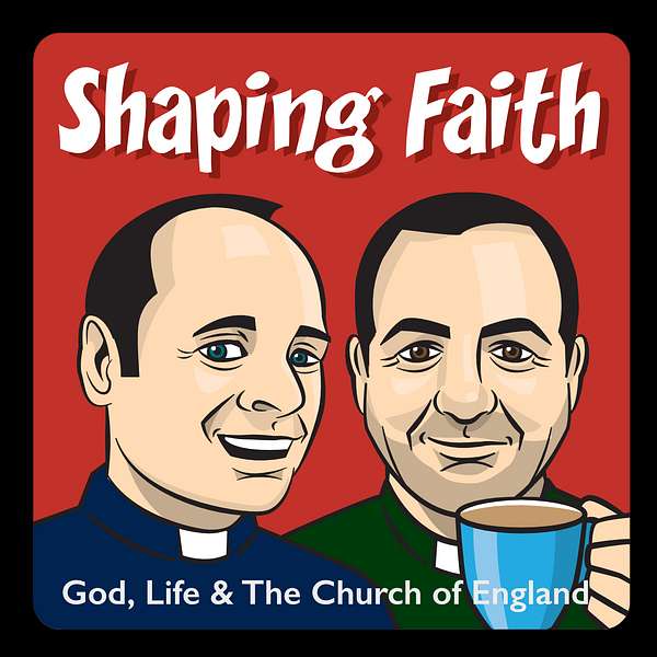 Shaping Faith: exploring God, life and the Church of England Podcast Artwork Image