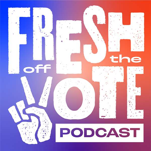 Fresh Off The Vote Podcast Artwork Image