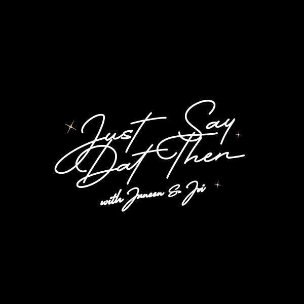 Just Say Dat Then Podcast Artwork Image