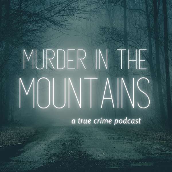 Murder in the Mountains Podcast Artwork Image