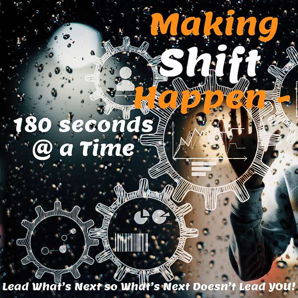 Making Shift Happen - 180 Seconds @ a Time Podcast Artwork Image