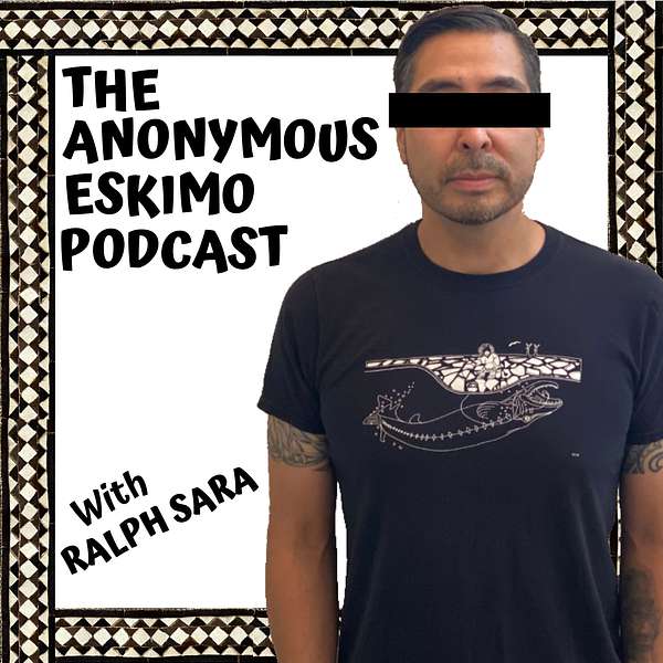 The Anonymous Eskimo Podcast Podcast Artwork Image