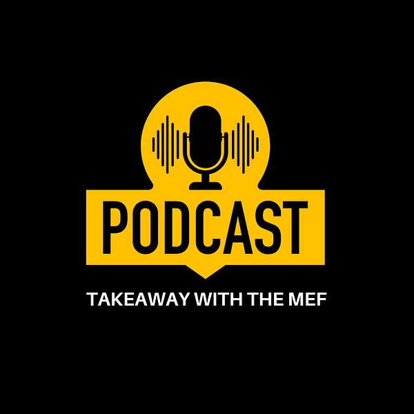 Takeaway with the MEF Podcast Artwork Image