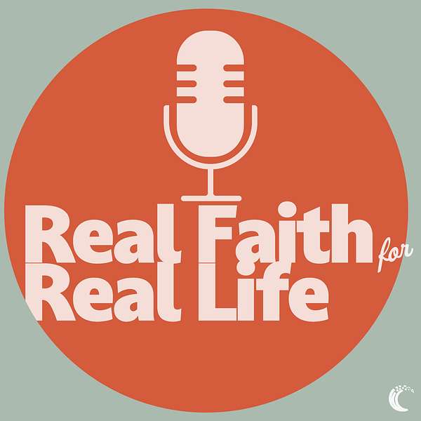Real Faith for Real Life Podcast Artwork Image