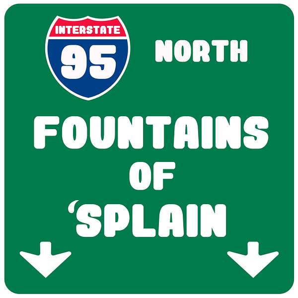 Fountains of 'Splain Podcast Artwork Image