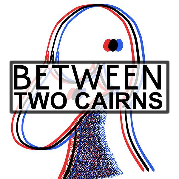 Between Two Cairns Podcast Artwork Image