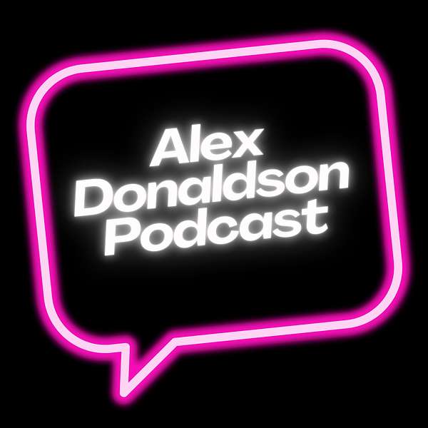 The Alex Donaldson Podcast Podcast Artwork Image