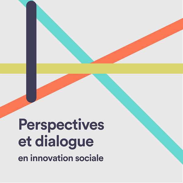 Perspectives et Dialogue en innovation sociale Podcast Artwork Image