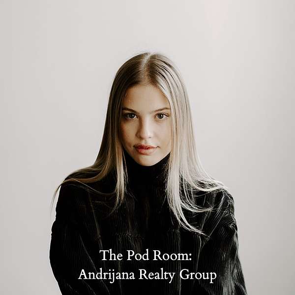 The Pod Room: Andrijana Realty Group Podcast Artwork Image