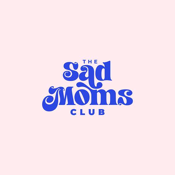The Sad Moms Club Podcast Artwork Image