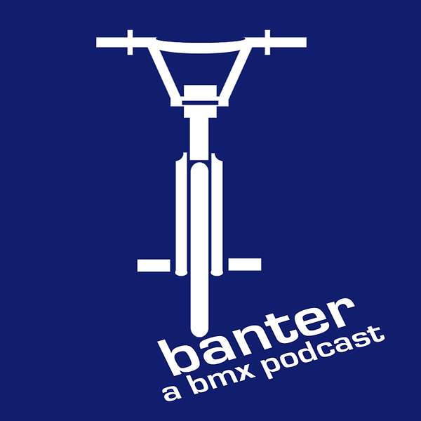 Banter: A BMX Podcast Podcast Artwork Image