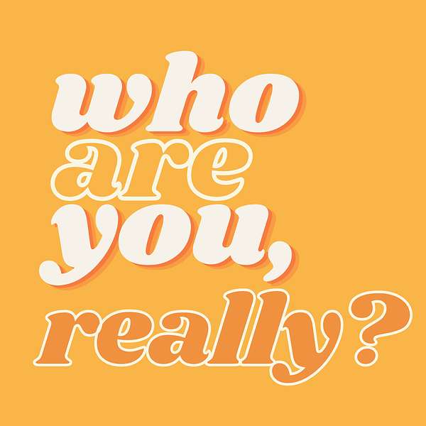 Who Are You, Really?  Podcast Artwork Image