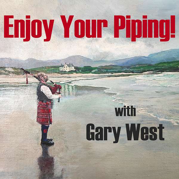 Enjoy Your Piping! With Gary West Podcast Artwork Image